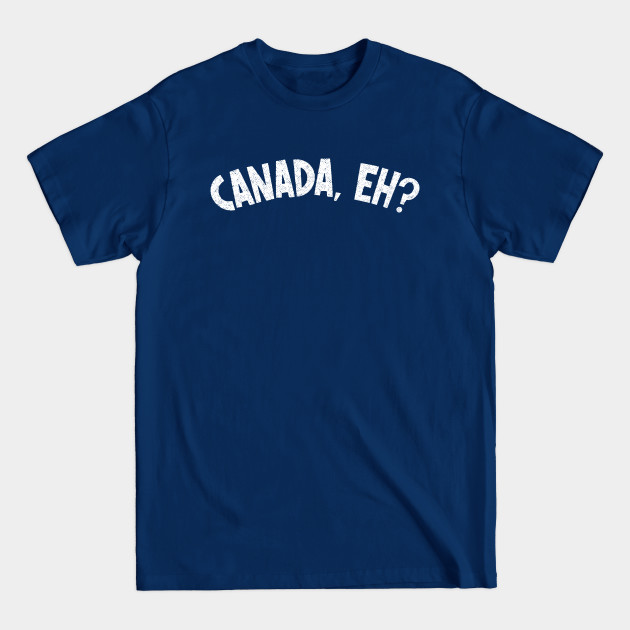 Discover Canada, eh? / Canadian Gift - Canada Pride - T-Shirt