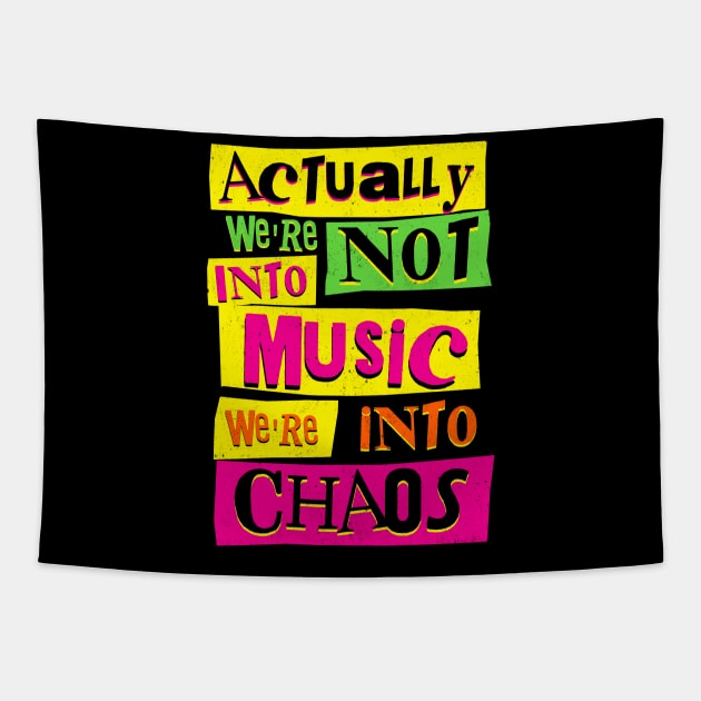 We're Not Into Music We're Into Chaos Tapestry by SunsetSurf