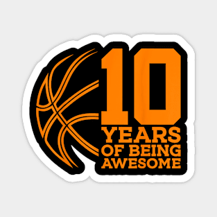 10 YEARS OF BEING AWESOME BASKETBALL 10TH BIRTHDAY Magnet