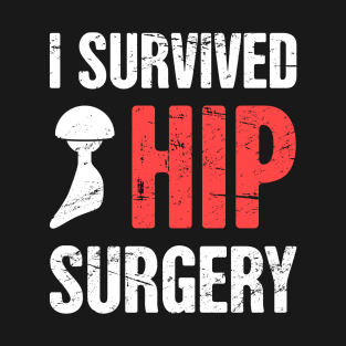I Survived Hip Surgery | Joint Replacement T-Shirt