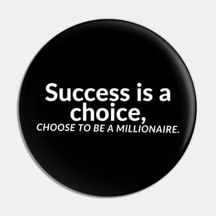 Millionaire Mindset: Success by Choice Pin