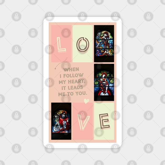 LOVE - When I follow my heart... Magnet by Christine aka stine1