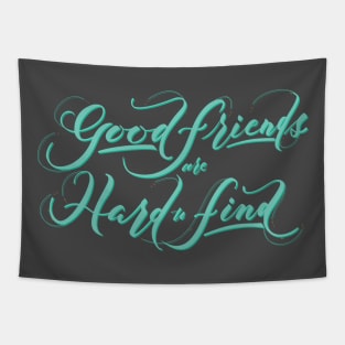 Good Friends are Hard to Find Coloured Tapestry