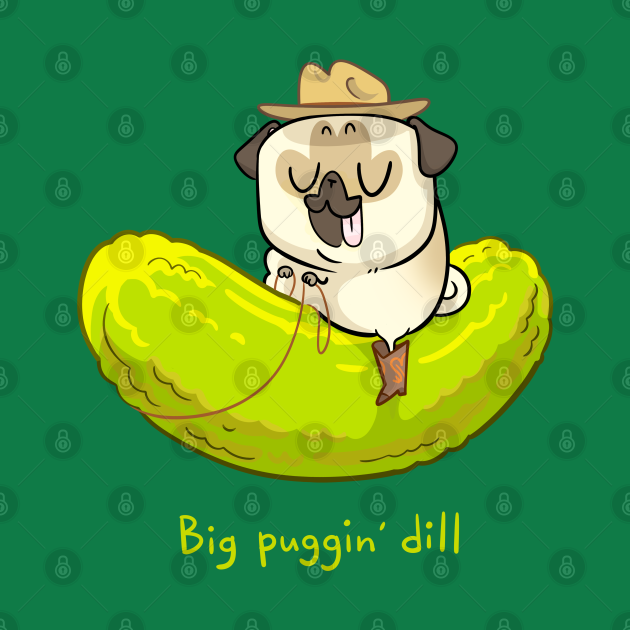 Disover Big Puggin' Dill - Pugs - T-Shirt