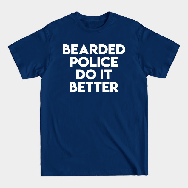 Disover Bearded Police - Bearded Men - T-Shirt