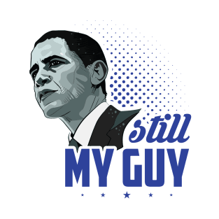 Obama Sitll My Guy - Political T-Shirt