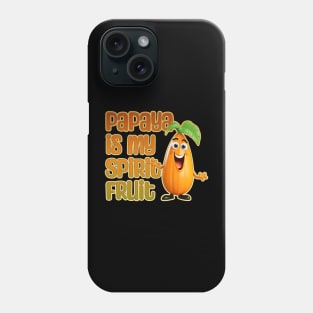 Papaya is My Spirit Fruit Phone Case