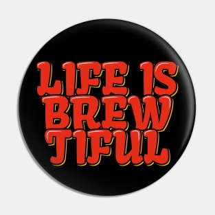 Coffee Pun Life is Brewtiful Pin