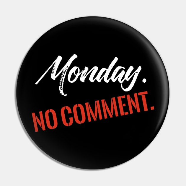 Monday No Comment Pin by Dojaja