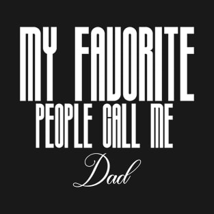 my favorite people call me dad T-Shirt