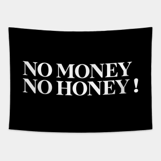 No Money , No Honey Tapestry