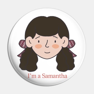 I’m a Samantha Pin