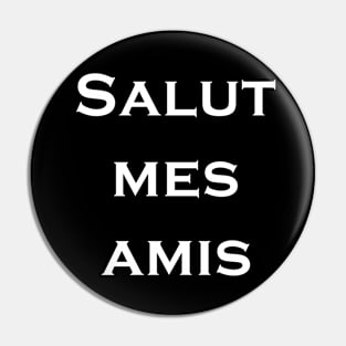 Salut mes amis Pin