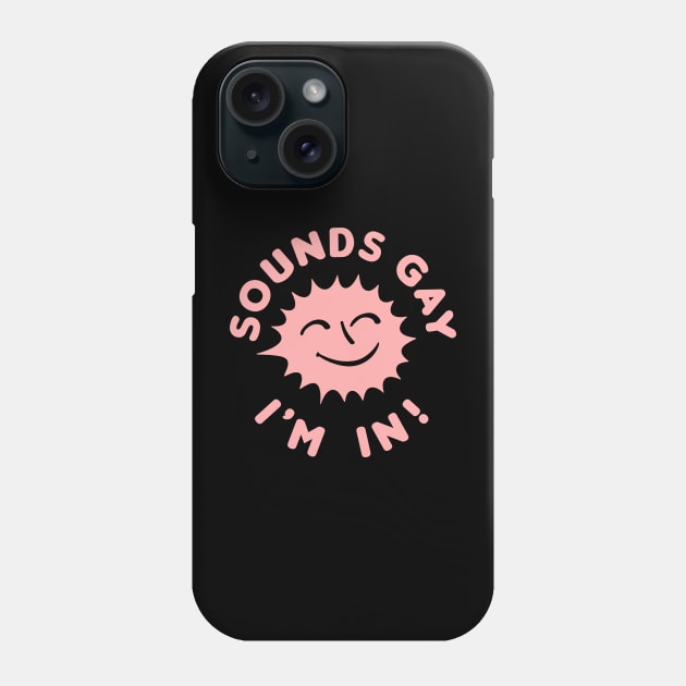 Sounds Gay, I'm In //// Retro Style Original Design Phone Case by DankFutura