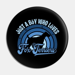 Funy Quote Just A Boy Who Loves fox terriers Blue 80s Retro Vintage Sunset Gift IdeA for boys Pin