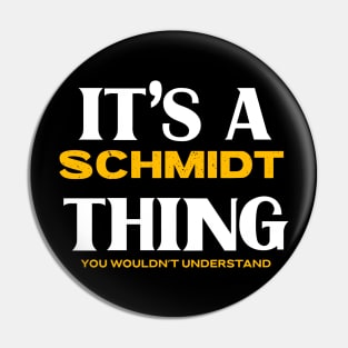 It's a Schmidt Thing You Wouldn't Understand Pin