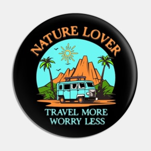 NATURE LOVER TRAVEL MORE WORRY LESS Pin