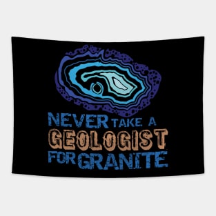 Never Take A Geologist For Granite-Funny- Rockhound Tapestry