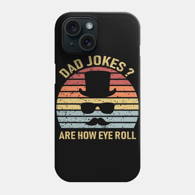 Dad Jokes Are How Eye Roll Phone Case by DragonTees