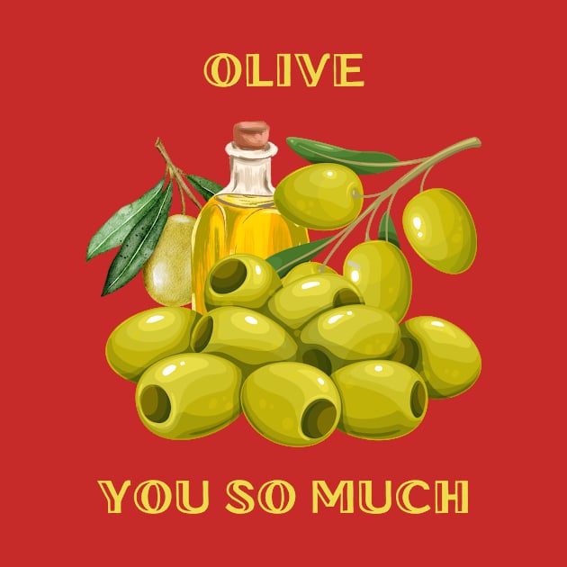 Fruit Puns Olive You So Much by NewbieTees