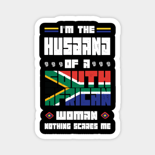 I'm The Husband Of a South African Woman nothings scares me - Magnet