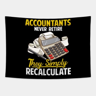 Accountants Never Retire They Simply Recalculate Tapestry