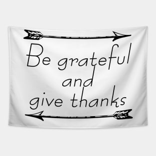 Be Grateful And Give Thanks Tapestry