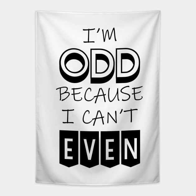 I'm Odd Because I Can't Even Tapestry by inotyler