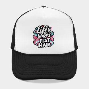 Life's too short for flat hair Hat