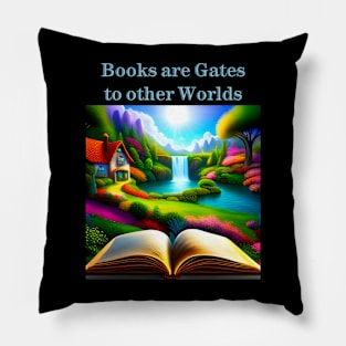 Books are gates to other worlds Pillow