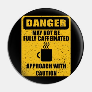 Fully Caffeinated - funny workplace Pin