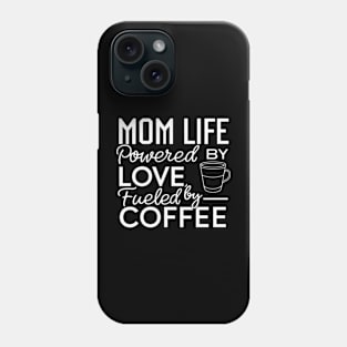 coffee lover mom shirt Mom Life Powered By Love, Fueled By Coffee Phone Case