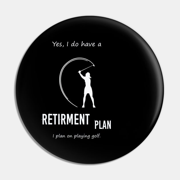 YES I DO HAVE A RETIRMENT PLAN I PLAN ON PLAYING GOLF Pin by Artistry Vibes
