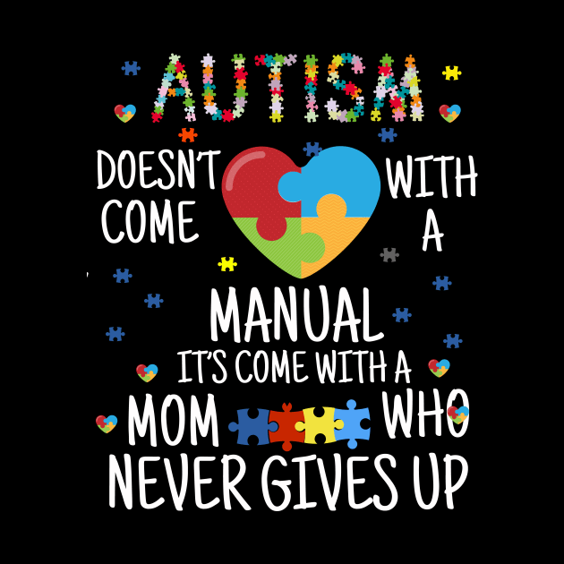 AUTISM doesn't come with a manual it's come with a mom who never give  up by Family