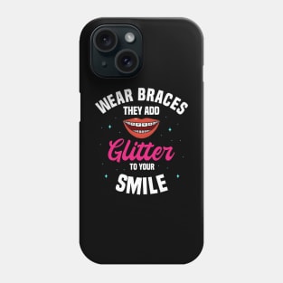 Wear Braces They Add Glitter, Teeth Design, Dentist Gift Phone Case