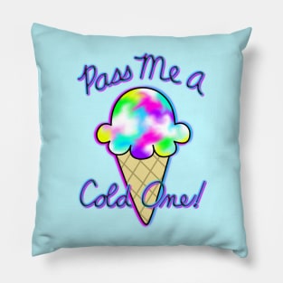 Pass me a cold one! Pillow