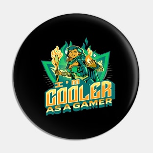 I'm Cooler As A Gamer Pin