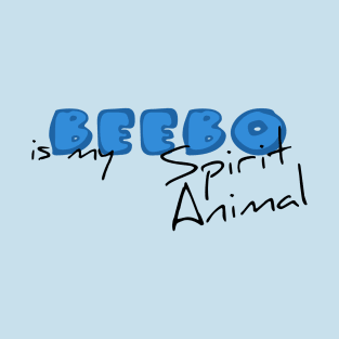 Beebo is my Spirit Animal T-Shirt