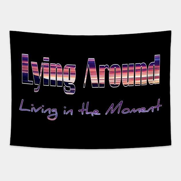 Lying around living in the moment Tapestry by Shopoto