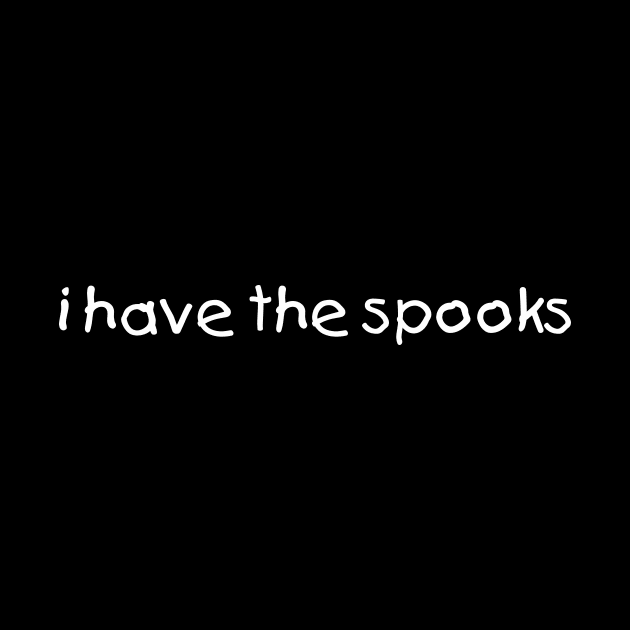 i have the spooks by Konixa