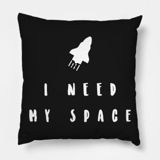 i need my space Pillow