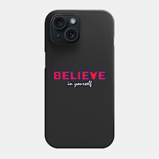 Believe in yourself Phone Case