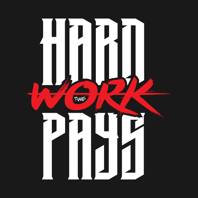 Hard Work Pays by tjaysdesign