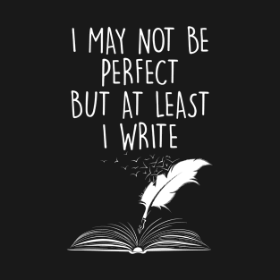 I May Not Be Perfect But At Least I Write Book Funny Author T-Shirt