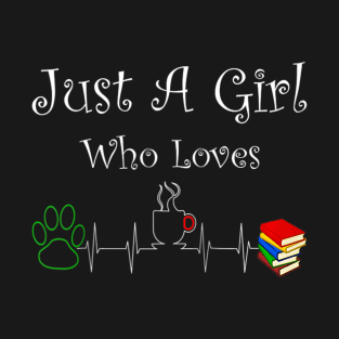 Just A Girl Who Loves Dogs Coffee And Books T-Shirt