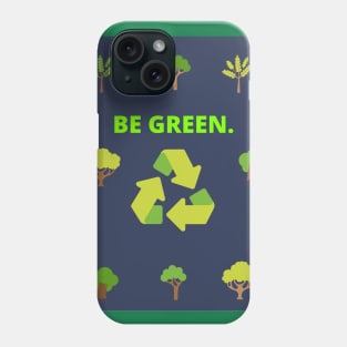 Be green Phone Case