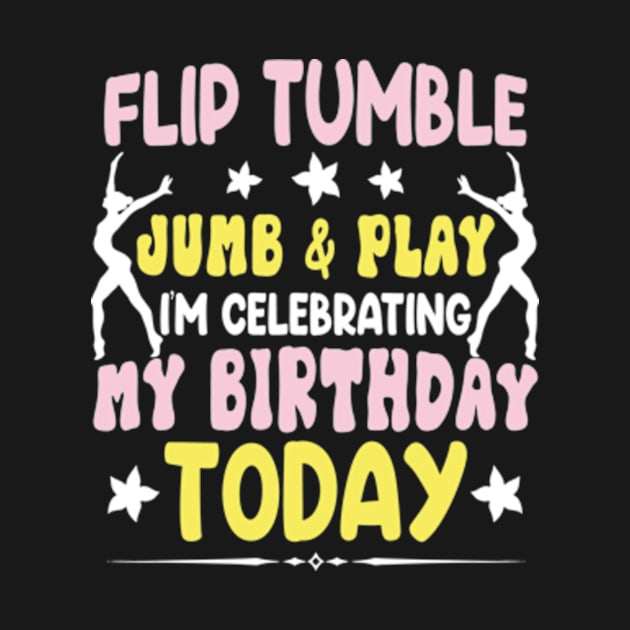 Flip Tumple Jump And Play Funny Rhythmic Gymnastics Birthday by David Brown