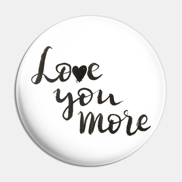 Love you more Pin by Ychty