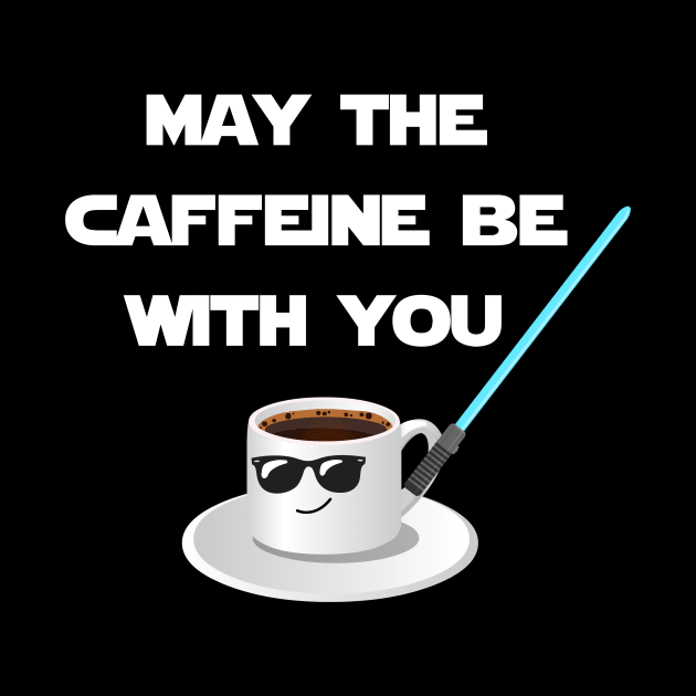 May the caffeine be with you by Paciana Peroni