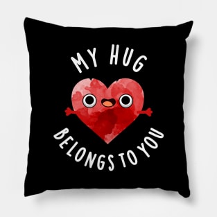 My Hug Belongs To You Cute Heart Pun Pillow